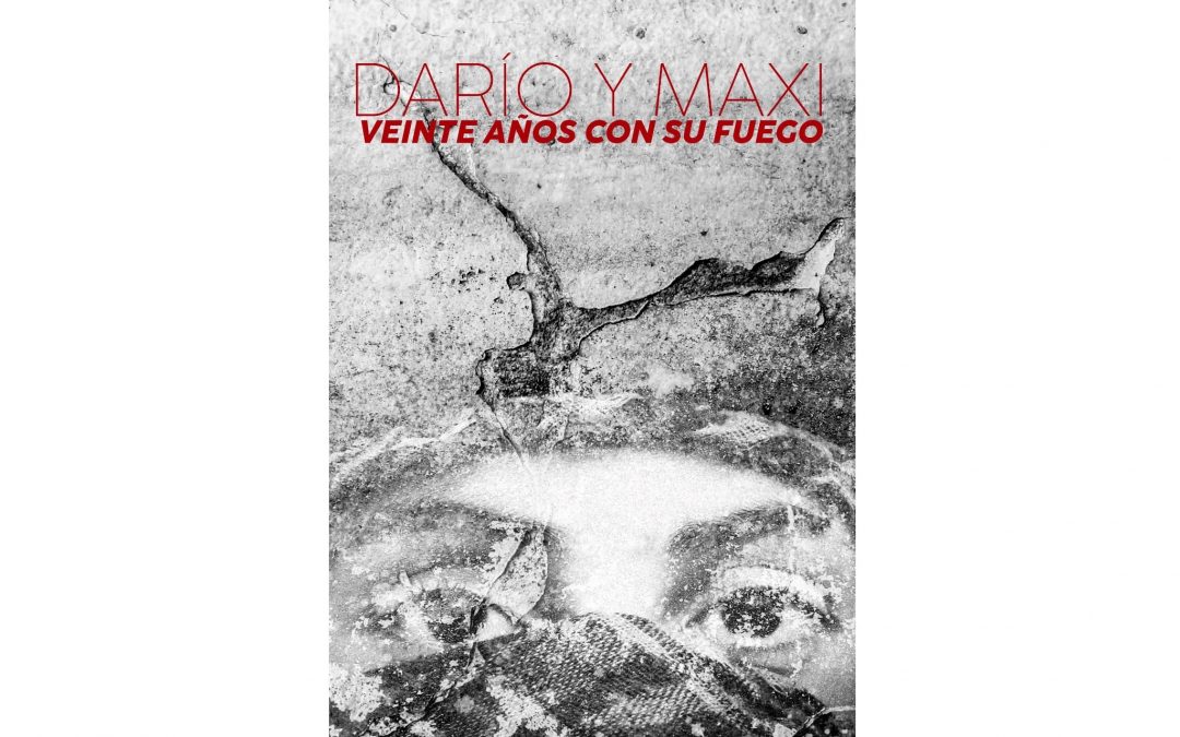 20 AÑOS CON SU FUEGO: El fanzine de Darío Santillán y Maximiliano Kosteki
